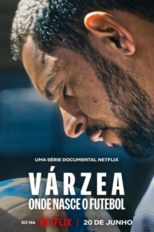 Várzea:  Cái Nôi Của Bóng Đá (Várzea: Onde Nasce o Futebol)